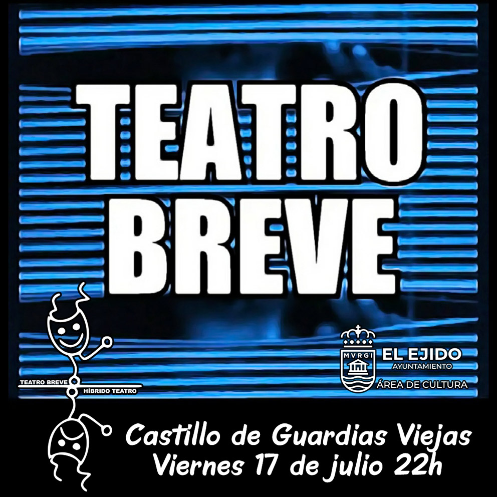 Verano Cultural 2026 – Teatro – Castillo de Guardias Viejas – Encuentro de Teatro Breve – Viernes 17 de julio, Castillo de Guardias Viejas 22h