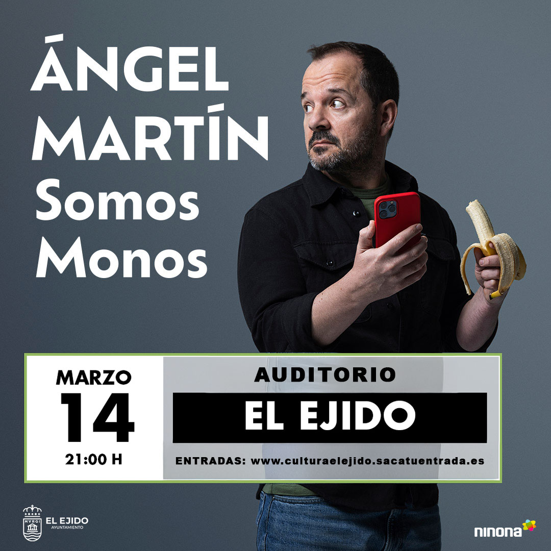 Ángel Martín «Somos monos»- Auditorio – Sábado, 14 de marzo, 21:00 h