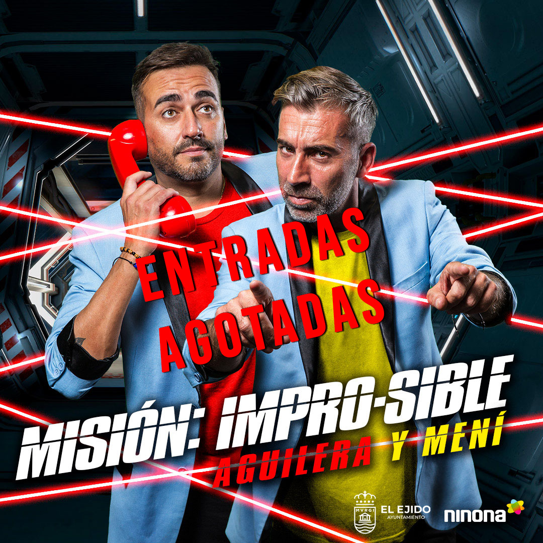 ENTRADAS AGOTADAS Aguilera y Mení «Misión Impro-sible» – Domingo, 18 de enero – Auditorio de El Ejido, 18:30 horas