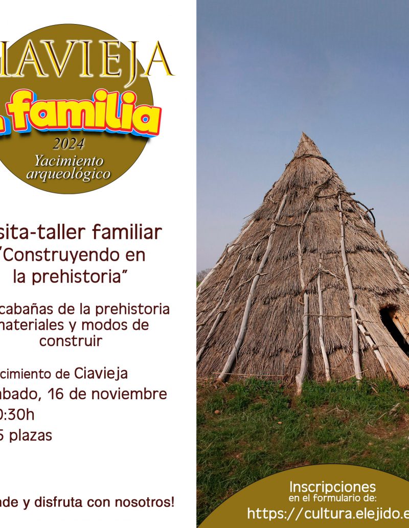 COMPLETO – Ciavieja en familia´24 – Visita-taller familiar  «Construyendo en la prehistoria» – Sábado 16 de noviembre