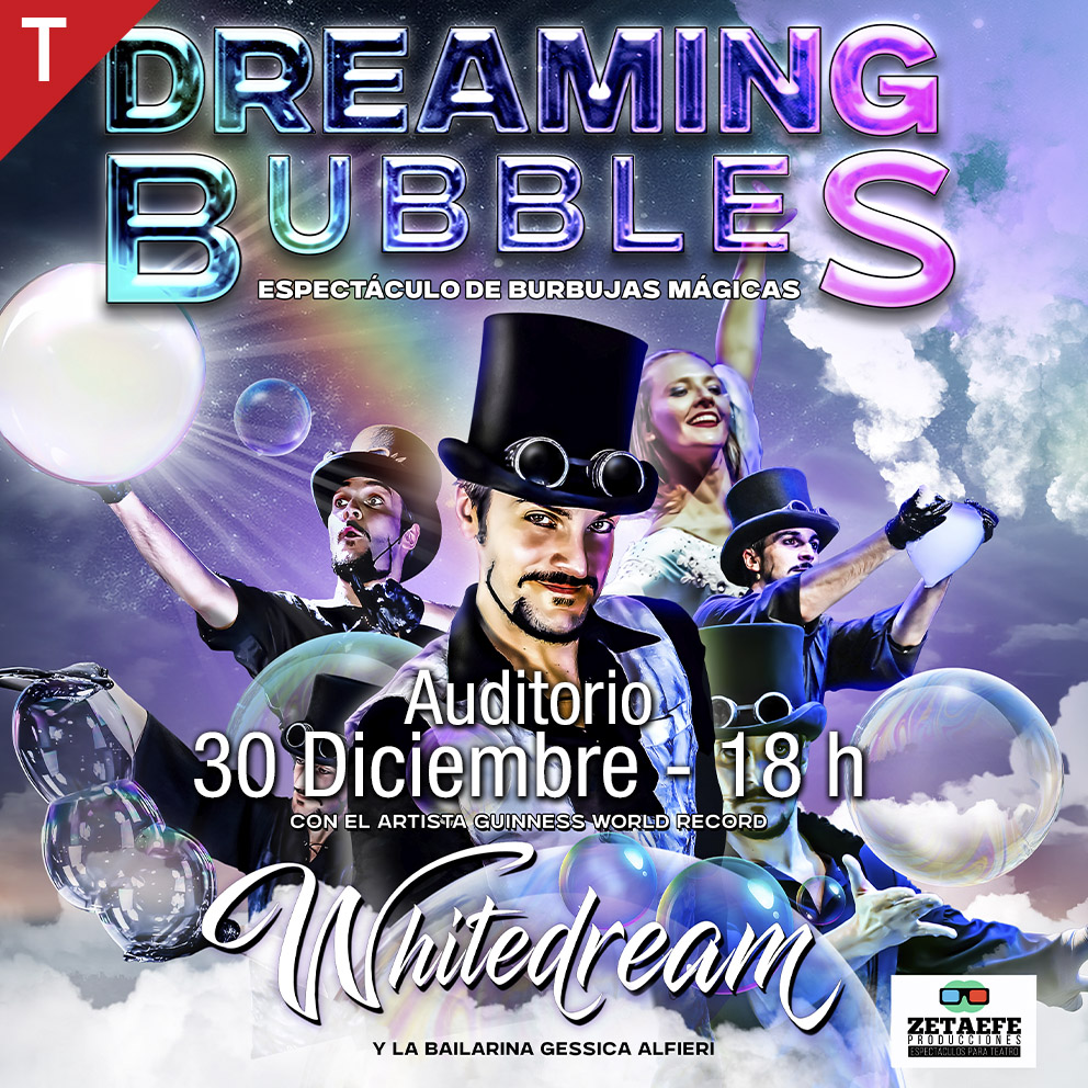 Dreaming Bubbles «The Bubble Show» – Miércoles 30 de diciembre – Auditorio, 18 h