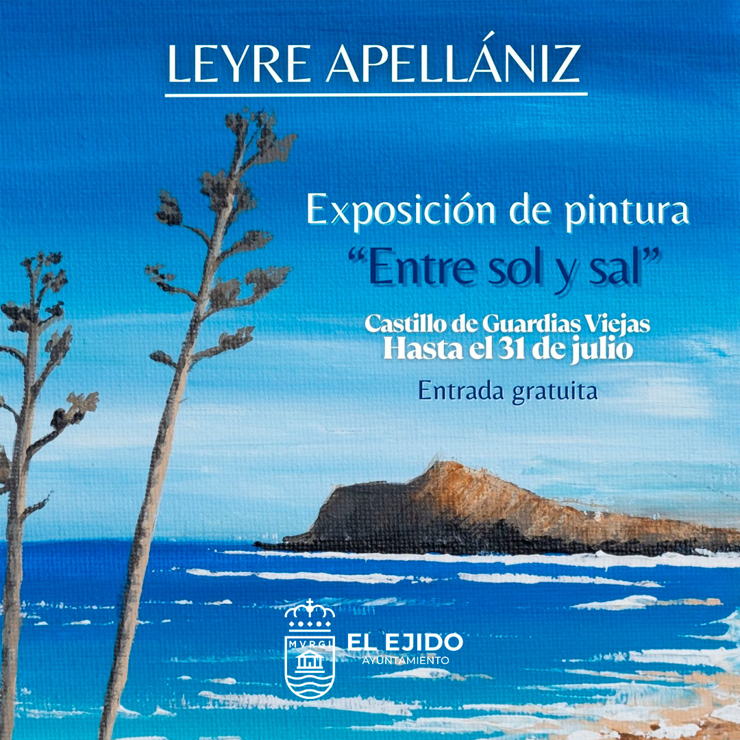 Verano Cultural El Ejido 2025- Exposición de pintura de Leyre Apellániz – Hasta el 31 de julio – Castillo de Guardias Viejas